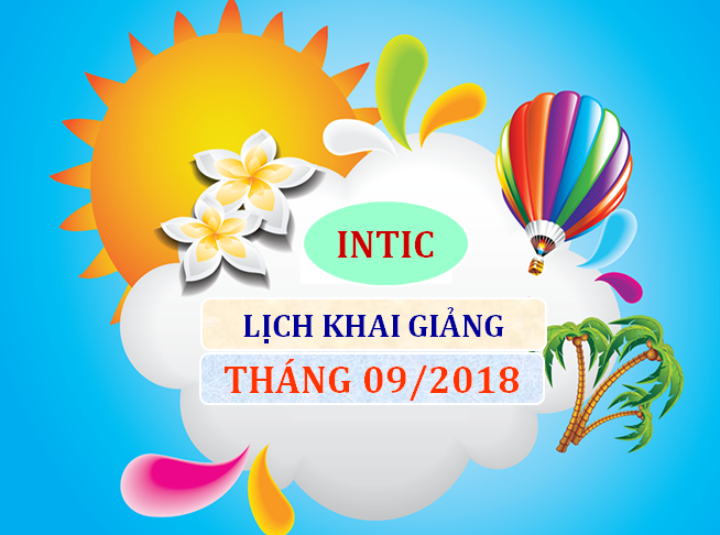 LỊCH KHAI GIẢNG THÁNG 9/2018 LỊCH KHAI GIẢNG THÁNG 9/2018